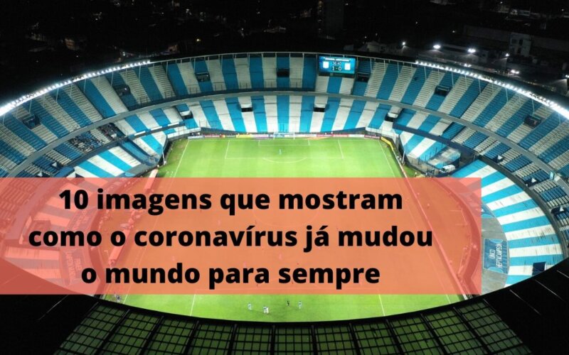 10 imagens que mostram como o coronavírus já mudou o mundo para sempre
