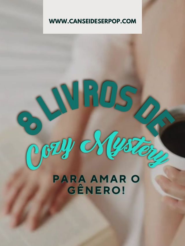 8 dicas de livros “Cozy Mystery” para amar o gênero!
