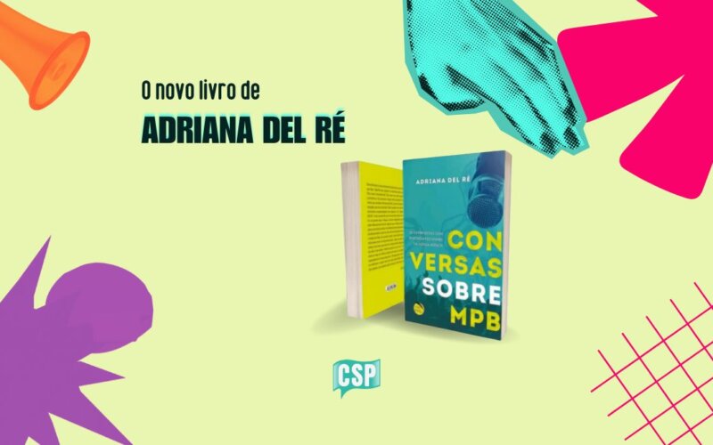 Livro “Conversas Sobre MPB” da jornalista Adriana Del Ré é uma viagem na história da música brasileira