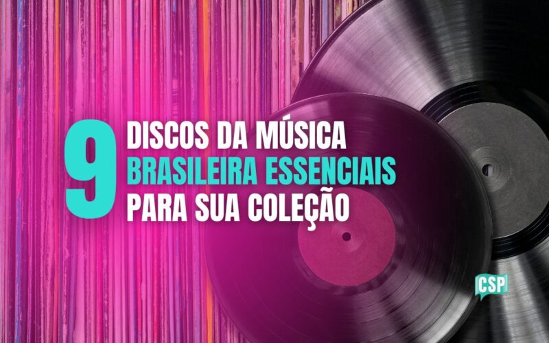Clássicos da música brasileira: 9 discos de vinil essenciais para sua coleção