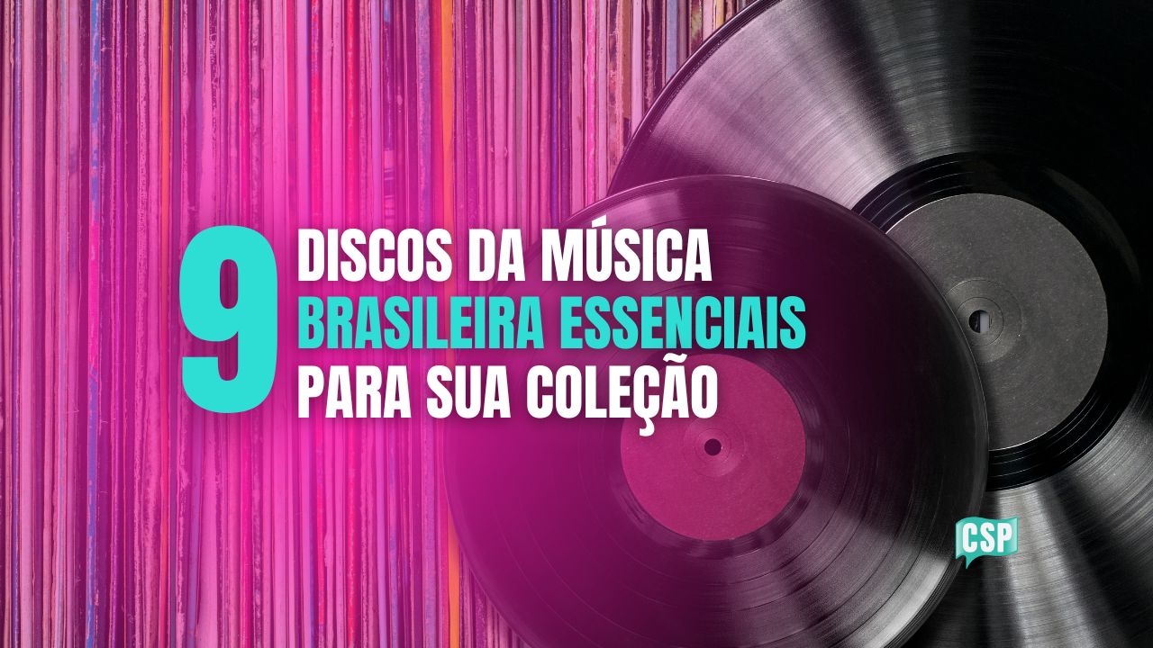 Clássicos da música brasileira: 9 discos de vinil essenciais para sua coleção