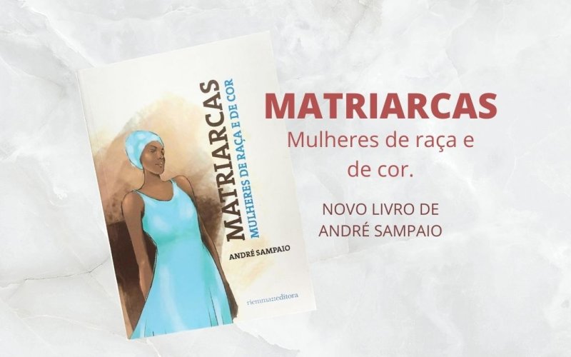 “Matriarcas: Mulheres de Raça e de Cor”