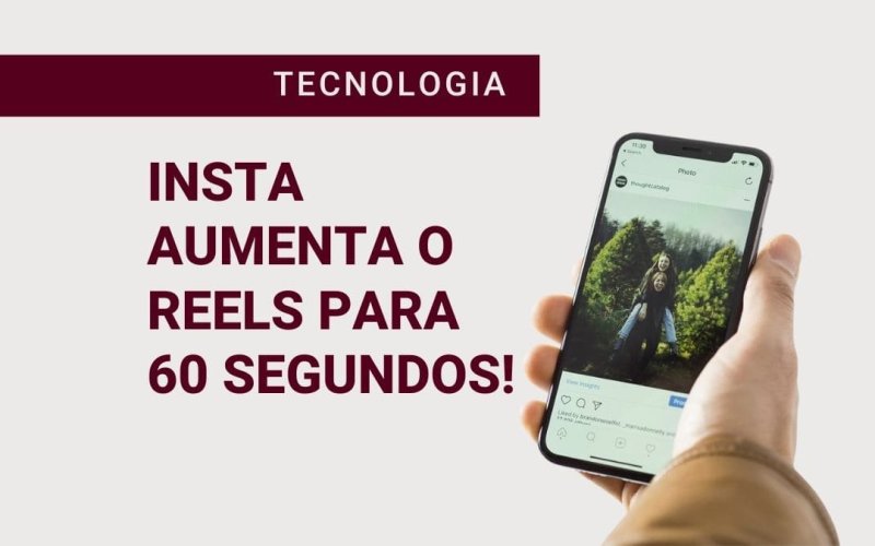 Instagram aumenta reels para 60 segundos