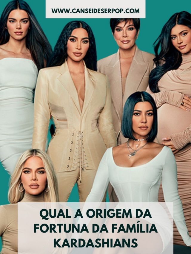 Qual a origem da fortuna da família  Kardashians?