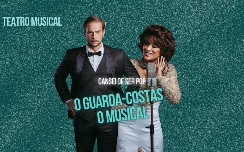 O Guarda-Costas – O Musical: Uma adaptação emocionante do clássico dos anos 90